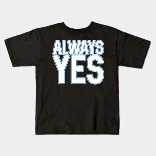 ALWAYS YES, Scottish Independence White and Saltire Flag Blue Text Slogan Kids T-Shirt